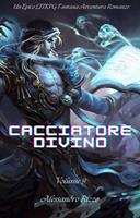 Cacciatore Divino:Un Epico LITRPG Fantasia Avventura Romanzo(Volume 9)