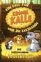   Das verschwundene Zauberbuch - Ein Fall für Krümel Kalle und die Keksbande