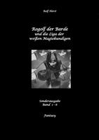   Rogolf der Barde und die Liga der wei&szlig;en Magiekundigen: Live-Rollenspiel, Barde, Magie, Hexen, Silberdolch, Armbrust, Pfeil + Bogen, R&uuml;gen, Externsteine, Harz, Walpurgisnacht, Lost Places, Magier