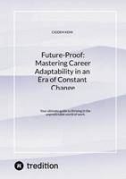 Future-Proof: Mastering Career Adaptability in an Era of Constant Change