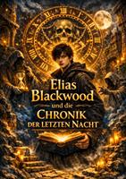   Elias Blackwood und die Chronik der letzten Nacht
