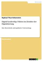   Digital Leadership. F&uuml;hren im Zeitalter der Digitalisierung