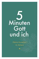   5 Minuten Gott und ich - Kleine Auszeiten im Advent