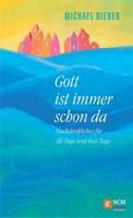   Gott ist immer schon da