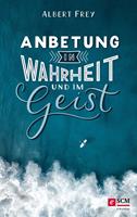  Anbetung in Wahrheit und im Geist