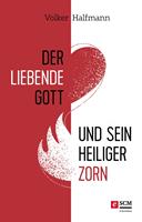 Der liebende Gott und sein heiliger Zorn