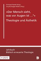 "Der Mensch sieht, was vor Augen ist …" - Theologie und Ästhetik