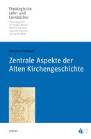  Zentrale Aspekte der Alten Kirchengeschichte