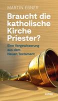   Braucht die Katholische Kirche Priester?