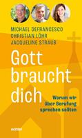   Gott braucht dich