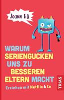   Warum Seriengucken uns zu besseren Eltern macht