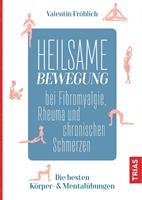   Heilsame Bewegung bei Fibromyalgie, Rheuma und chronischen Schmerzen