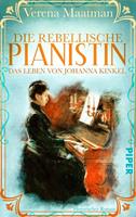   Die rebellische Pianistin. Das Leben von Johanna Kinkel