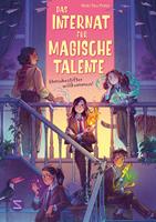 Das Internat für magische Talente. Unruhestifter willkommen! (Band 1)