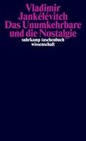   Das Unumkehrbare und die Nostalgie