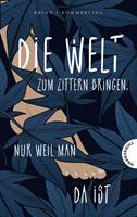   Die Welt zum Zittern bringen, nur weil man da ist