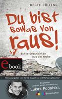   Du bist sowas von raus!