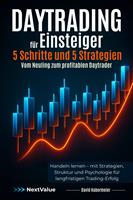   Daytrading f&uuml;r Einsteiger &ndash; 5 Schritte und 5 Strategien &ndash; Vom Neuling zum profitablen Daytrader