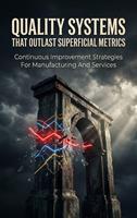   Quality Systems That Outlast Superficial Metrics