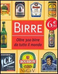Birre. Oltre 300 birre da tutto il mondo  - Libro NGV | Libraccio.it