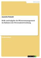   Rolle und Aufgabe des Wissensmanagement im Rahmen der Personalentwicklung