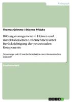   Bildungsmanagement in kleinen und mittelst&auml;ndischen Unternehmen unter Ber&uuml;cksichtigung der prozessualen Komponente