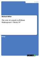   The role of comedy in William Shakespeare's "Henry IV"