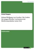   Johann Wolfgang von Goethes 'Die Leiden des jungen Werther'im Kontext der Brief(roman)kultur seiner Zeit