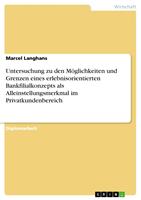   Untersuchung zu den M&ouml;glichkeiten und Grenzen eines erlebnisorientierten Bankfilialkonzepts als Alleinstellungsmerkmal im Privatkundenbereich