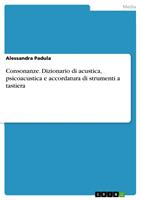   Consonanze. Dizionario di acustica, psicoacustica e accordatura di strumenti a tastiera