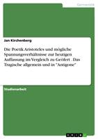   Die Poetik Aristoteles und mögliche Spannungsverhältnisse zur heutigen Auffassung im Vergleich zu Geöfert . Das Tragische allgemein und in "Antigone"
