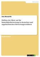   Einfluss der Miete auf die Immobilienbewertung in deutschen und angels&auml;chsischen Bewertungsverfahren
