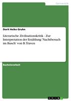   Literarische Zivilisationskritik - Zur Interpretation der Erz&auml;hlung 'Nachtbesuch im Busch'von B. Traven