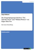   Die Doppelg&auml;ngergeschichten "The Tell-Tale Heart" und "William Wilson" von Edgar Allan Poe