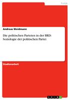   Die politischen Parteien in der BRD: Soziologie der politischen Partei