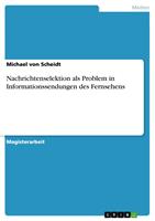   Nachrichtenselektion als Problem in Informationssendungen des Fernsehens