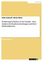   Ern&auml;hrungsverhalten in der Familie - Eine Analyse der Kaufentscheidungen und ihrer Einflussfaktoren
