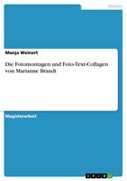   Die Fotomontagen und Foto-Text-Collagen von Marianne Brandt