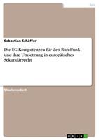   Die EG-Kompetenzen f&uuml;r den Rundfunk und ihre Umsetzung in europ&auml;isches Sekund&auml;rrecht