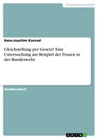   Gleichstellung per Gesetz? Eine Untersuchung am Beispiel der Frauen in der Bundeswehr