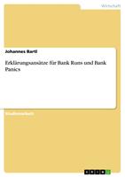   Erkl&auml;rungsans&auml;tze f&uuml;r Bank Runs und Bank Panics
