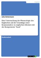   Eine Untersuchung der Phraseologie des Englischen auf der Grundlage einer Korpusanalyse zu englischen Idiomen mit der Komponente "head"