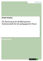   Die Bedeutung des Kohlbergschen Stufenmodells f&uuml;r die p&auml;dagogische Praxis