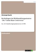   Rechtsfragen der Welthandelsorganisation - Die "Cuban Rum Controversy"