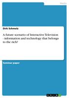   A future scenario of Interactive Television - information and technology that belongs to the rich?