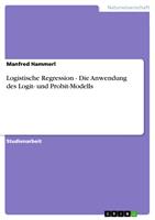   Logistische Regression - Die Anwendung des Logit- und Probit-Modells