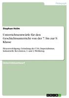   Unterrichtsentw&uuml;rfe f&uuml;r den Geschichtsunterricht von der 7. bis zur 9. Klasse