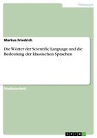   Die W&ouml;rter der Scientific Language und die Bedeutung der klassischen Sprachen