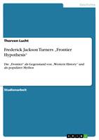   Frederick Jackson Turners „Frontier Hypothesis“