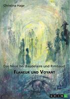 Flaneur und Voyant. Das Neue bei Baudelaire und Rimbaud